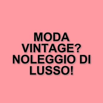 A.N.G.E.L.O. Vintage lancia un servizio di noleggio di lusso: la moda vintage diventa digitale