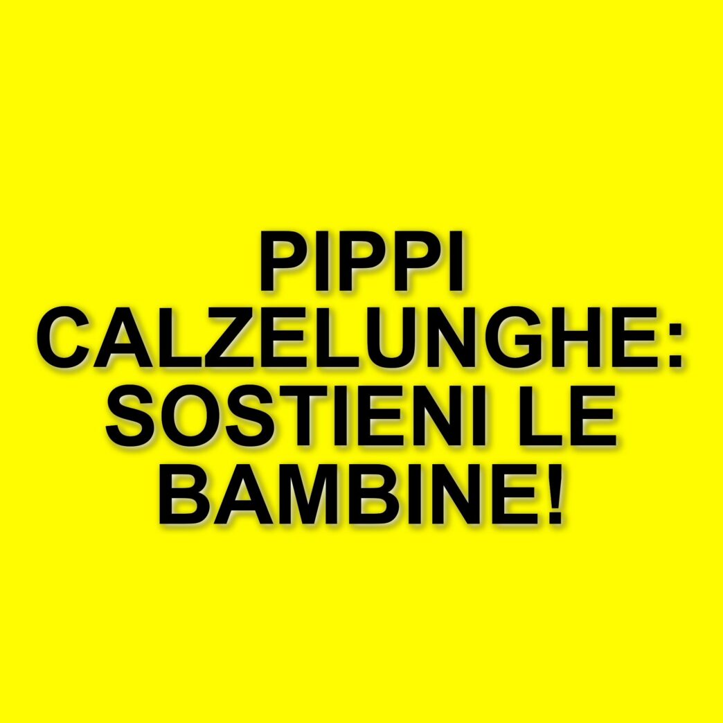 Campagna "Pippi of Today": Un inno alla libertà per le bambine in difficoltà