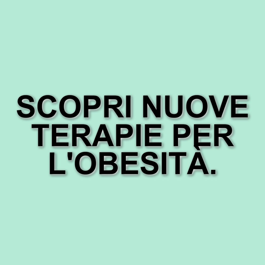 Obesità: una malattia complessa e le nuove frontiere nella cura