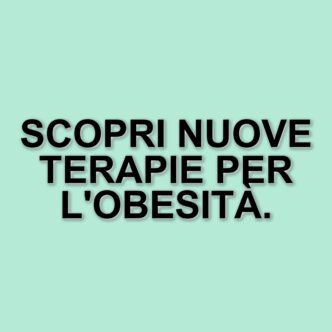 Obesità: una malattia complessa e le nuove frontiere nella cura