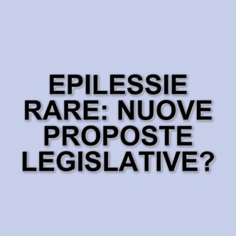 Urgente Approvazione Di Un Quadro Normativo Per Il Supporto Ai Pazienti Con Epilessie Rare In Italia