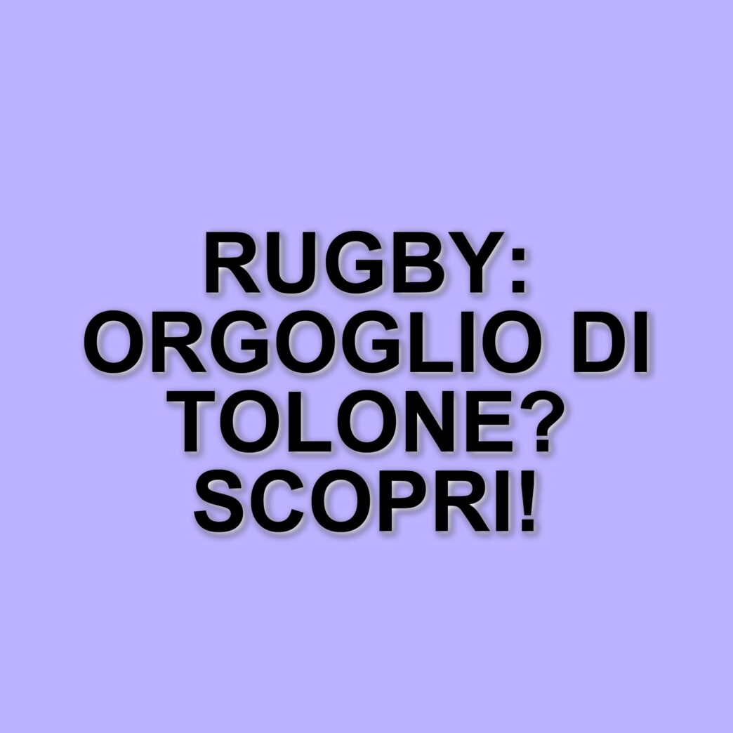 Tolone: La passione per il rugby che unisce una città e il suo club