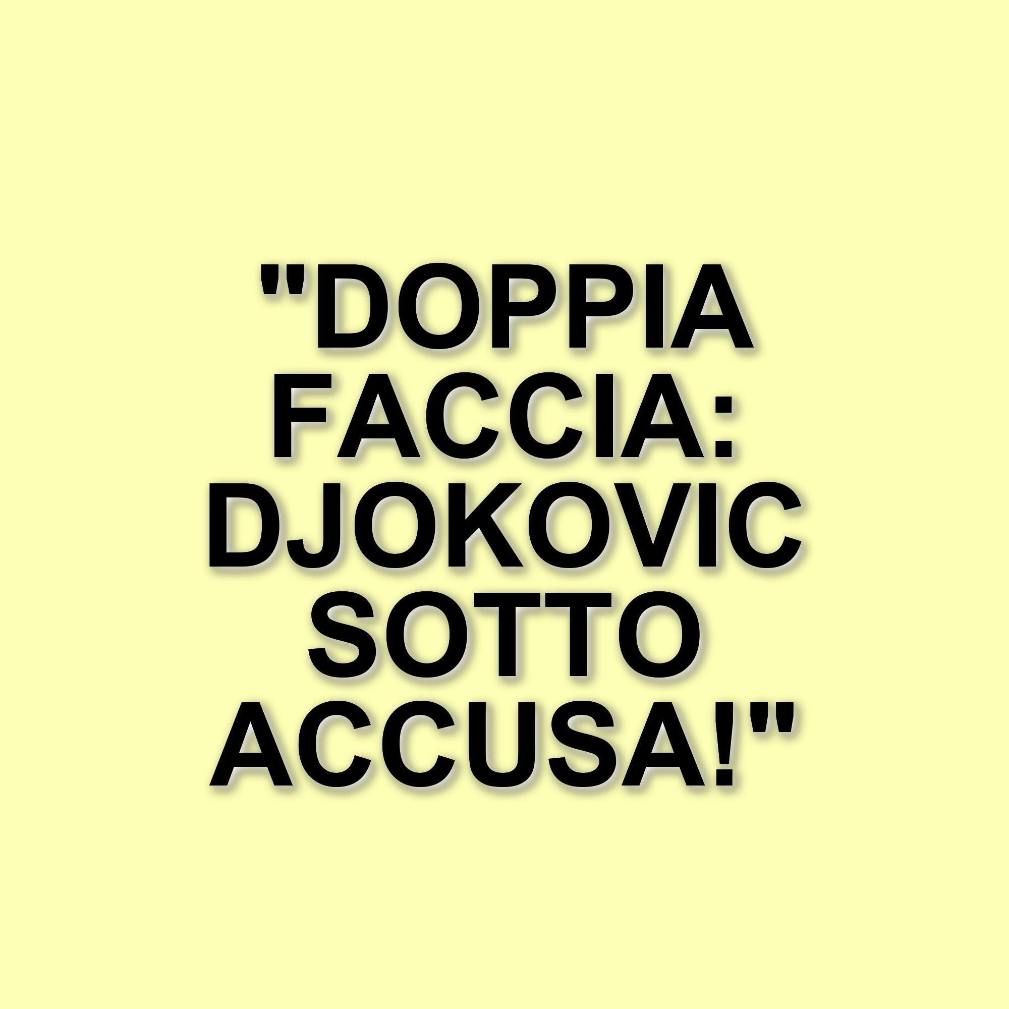 Accuse di doppia faccia per Novak Djokovic: il racconto di Jules Marie