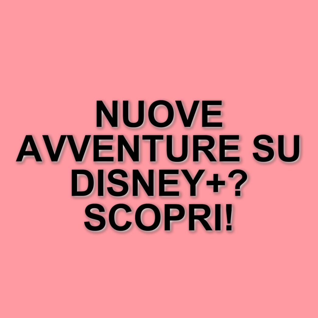 Aprile 2025: Le nuove serie TV in arrivo su Disney+ tra emozioni e avventure