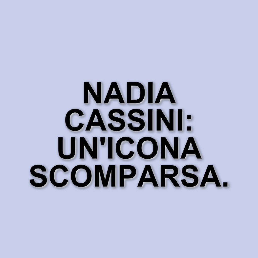 Addio a Nadia Cassini, icona della commedia sexy italiana: scomparsa a 76 anni