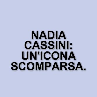 Addio a Nadia Cassini, icona della commedia sexy italiana: scomparsa a 76 anni