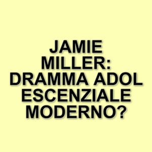 Adolescence: il dramma di Jamie Miller e le sfide dell'adolescenza moderna