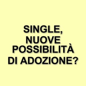 Adozione e diritti: la Corte Costituzionale apre a nuove possibilità per i single
