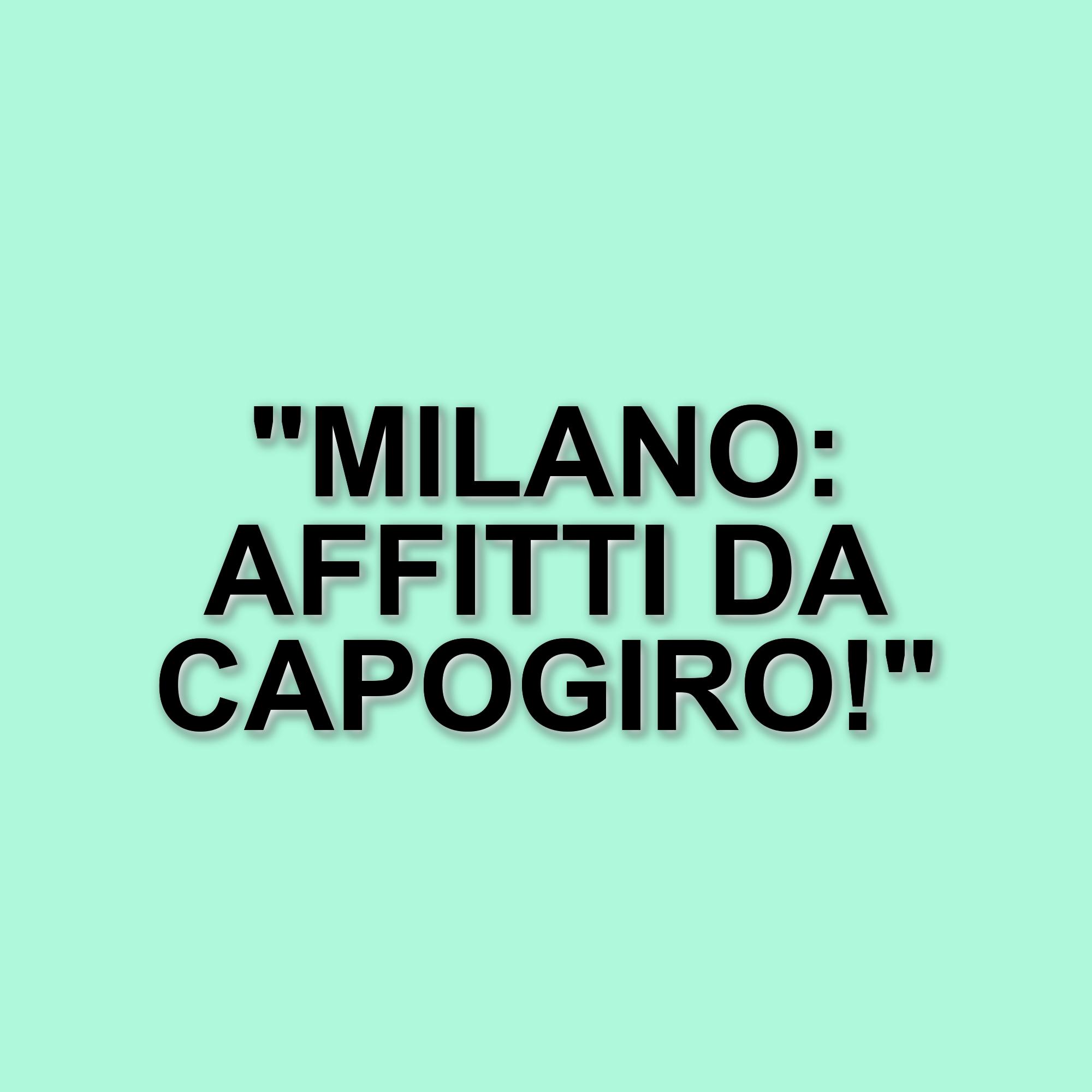 Affitti a Milano: prezzi alle stelle per stanze e posti letto