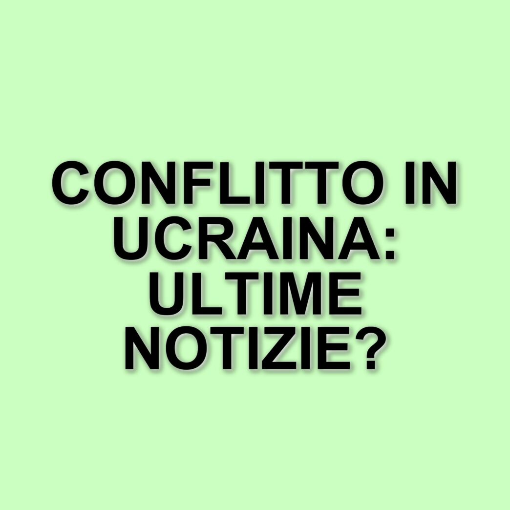Aggiornamenti sul conflitto in Ucraina e altre notizie di cronaca