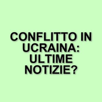 Aggiornamenti sul conflitto in Ucraina e altre notizie di cronaca