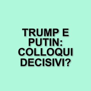 Aggiornamenti sulla guerra in Ucraina: colloqui tra Trump e Putin in arrivo