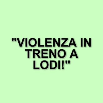 Aggressione a Lodi: Capotreno e Macchinista Feriti da Un Passeggero Sprovvisto di Biglietto