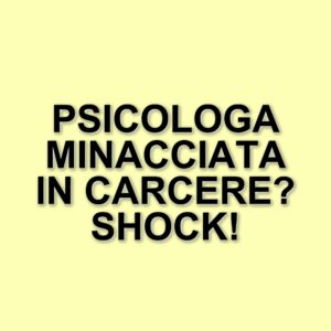 Aggressione in carcere: psicologa minacciata da detenuto con precedenti per violenza sessuale
