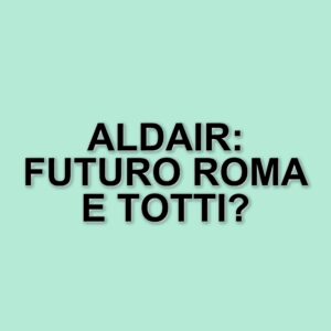 Aldair: il legame indissolubile con la Roma e i ricordi di una carriera straordinaria