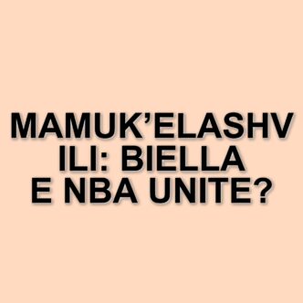 Aleksandre Mamuk’elashvili: un’impresa storica nella NBA e il legame con Biella