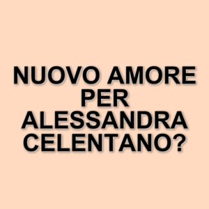 Alessandra Celentano: un nuovo amore e riflessioni sul passato a Verissimo