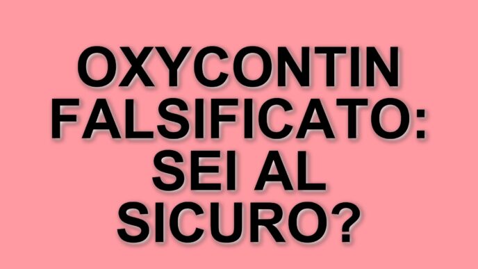 Allerta OMS: Oxycontin falsificato in Europa, rischi elevati per la salute pubblica