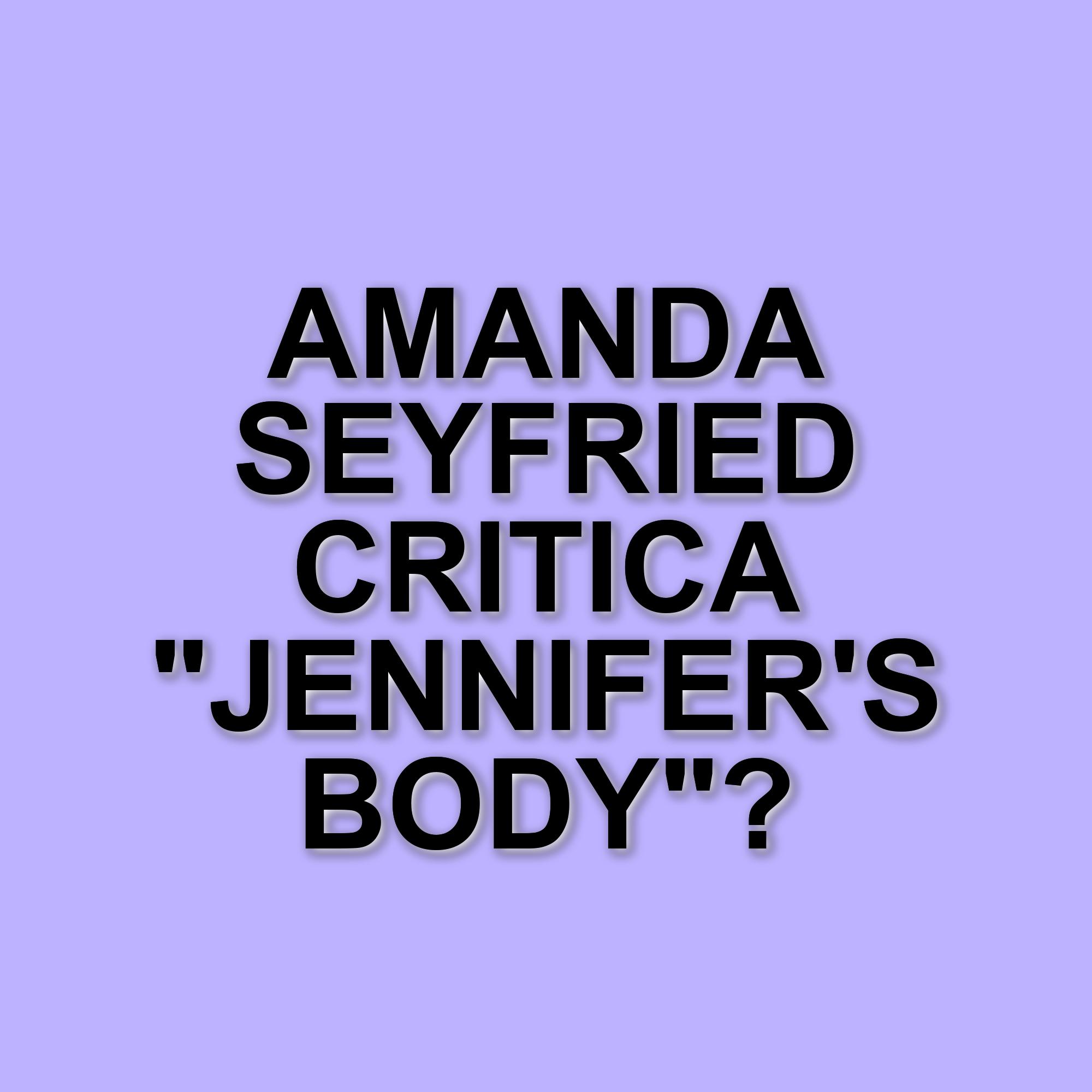 Amanda Seyfried critica il marketing di Jennifer's Body: "Meritava di più"