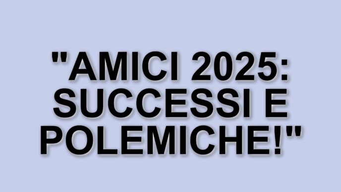 Amici 2025: il bilancio della fase iniziale del talent show tra successi e polemiche