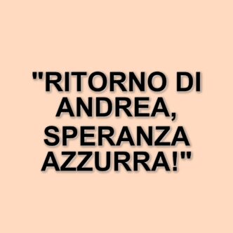 Andrea Cambiaso torna al ritiro azzurro: buone notizie per Spalletti dopo l'infortunio di Firenze