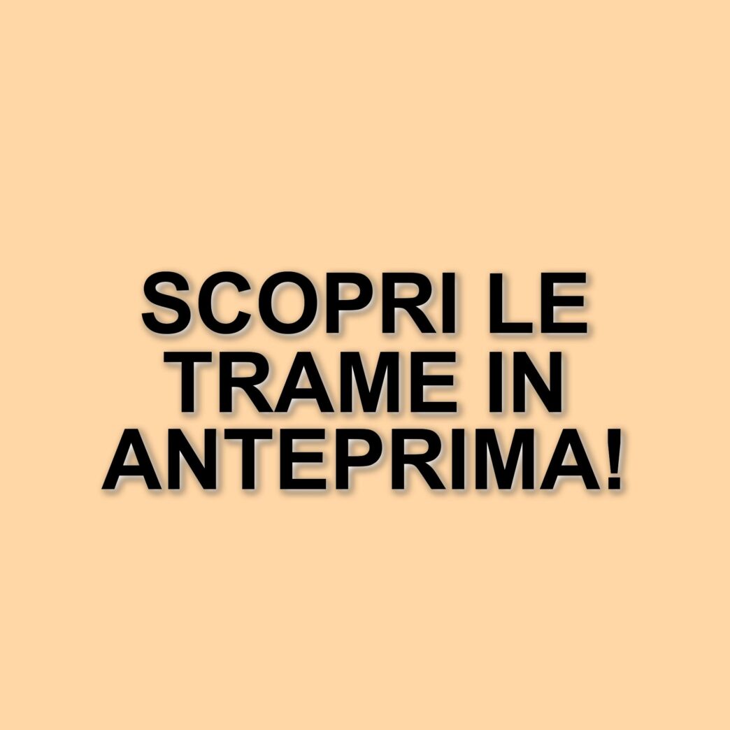 Anticipazioni TV: Le trame delle soap di Canale 5 e Rete 4 per il 17 marzo 2025