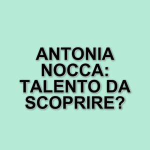 Antonia Nocca: La voce di Napoli che incanta il talento di Amici 2025