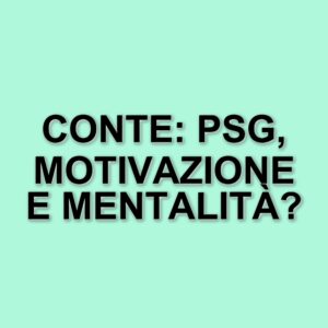 Il Napoli e il Psg: le parole di Conte sull'imbattibilità e la forza delle squadre