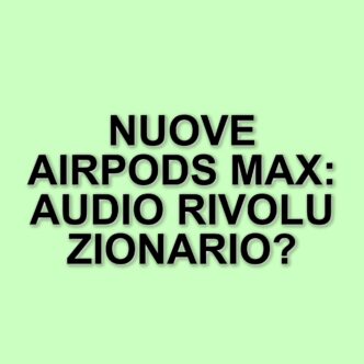 Apple Aggiorna Le Airpods Max: Arriva Il Supporto Per L'Audio Lossless E La Latenza Ultra-Bassa