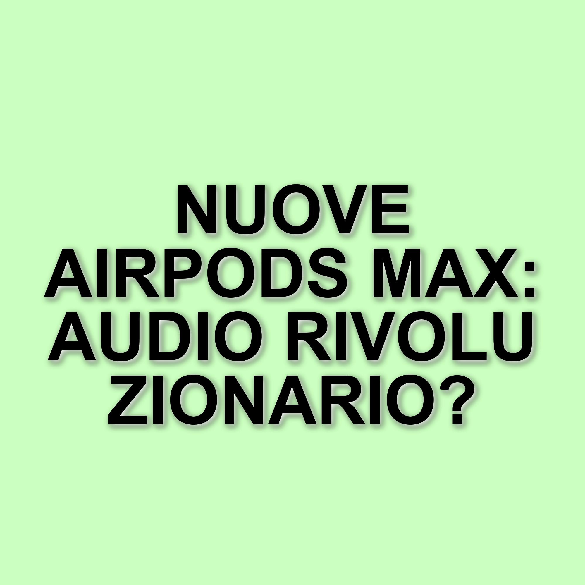 Apple aggiorna le AirPods Max: arriva il supporto per l'audio lossless e la latenza ultra-bassa