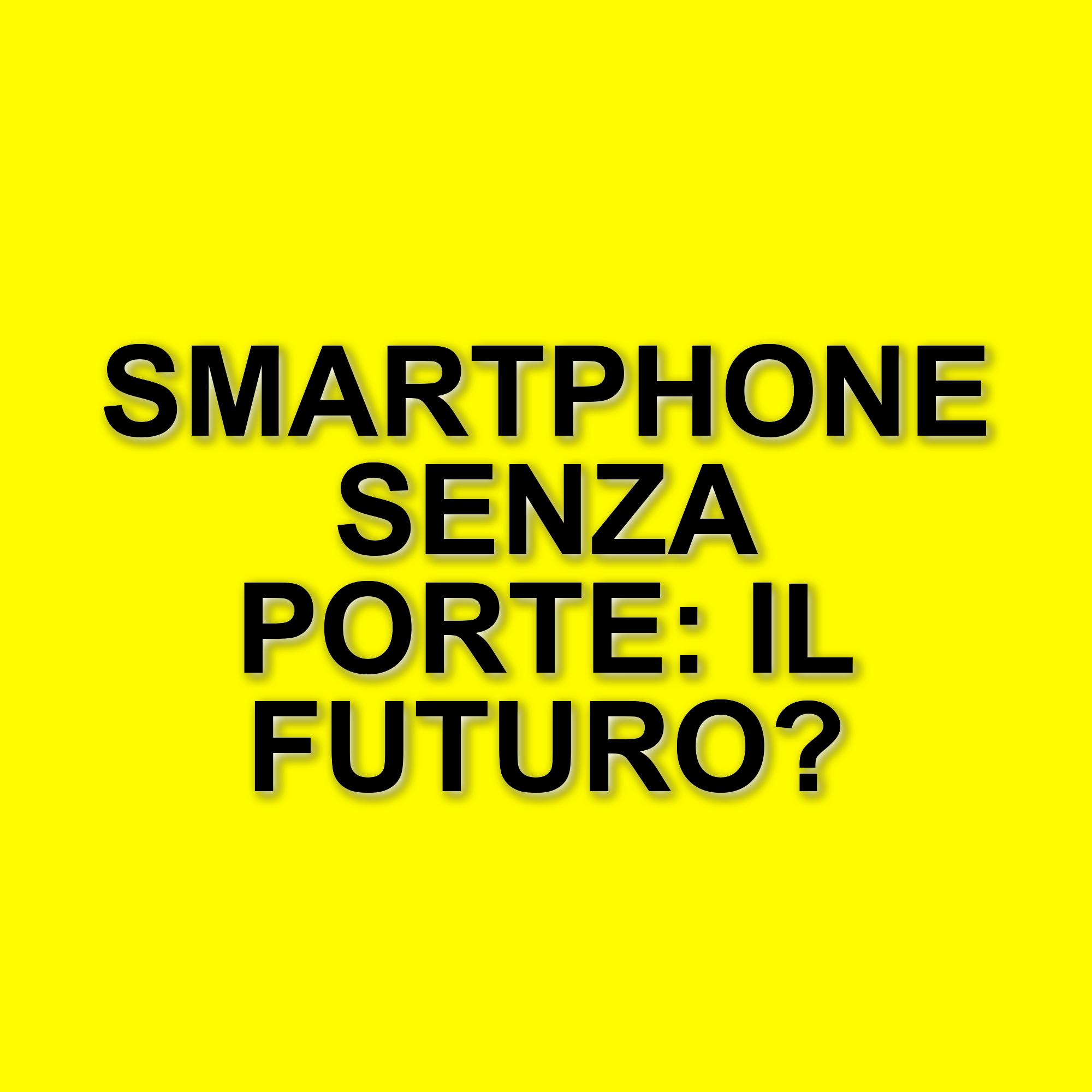 Apple e il futuro degli smartphone senza porte: la Commissione europea dà il via libera