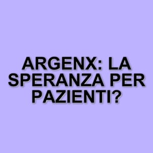 Argenx: innovazione e impegno per i pazienti con malattie rare in Italia