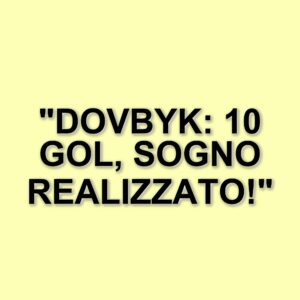 Artem Dovbyk: un debutto da sogno in Serie A con la Roma, 10 gol in stagione