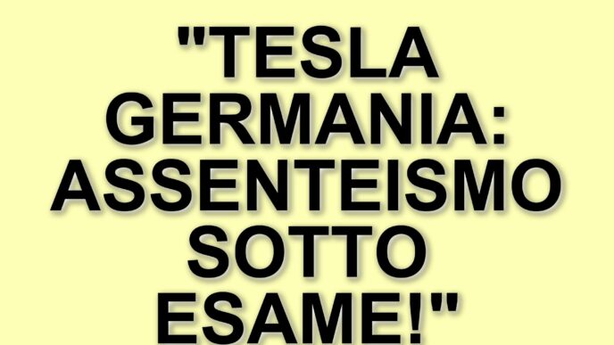 Assenteismo e controllo: la situazione dei dipendenti Tesla in Germania