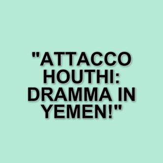 Attacco houthi contro portaerei americana: rivendicazione e bilancio delle vittime in Yemen