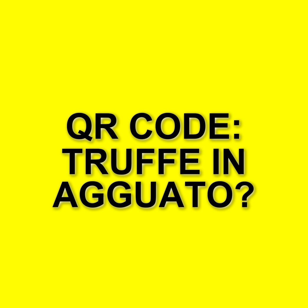 Attenzione ai QR Code: il fenomeno del Quishing e le truffe in aumento