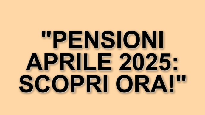 Attesa per il pagamento delle pensioni di aprile 2025: cosa sapere