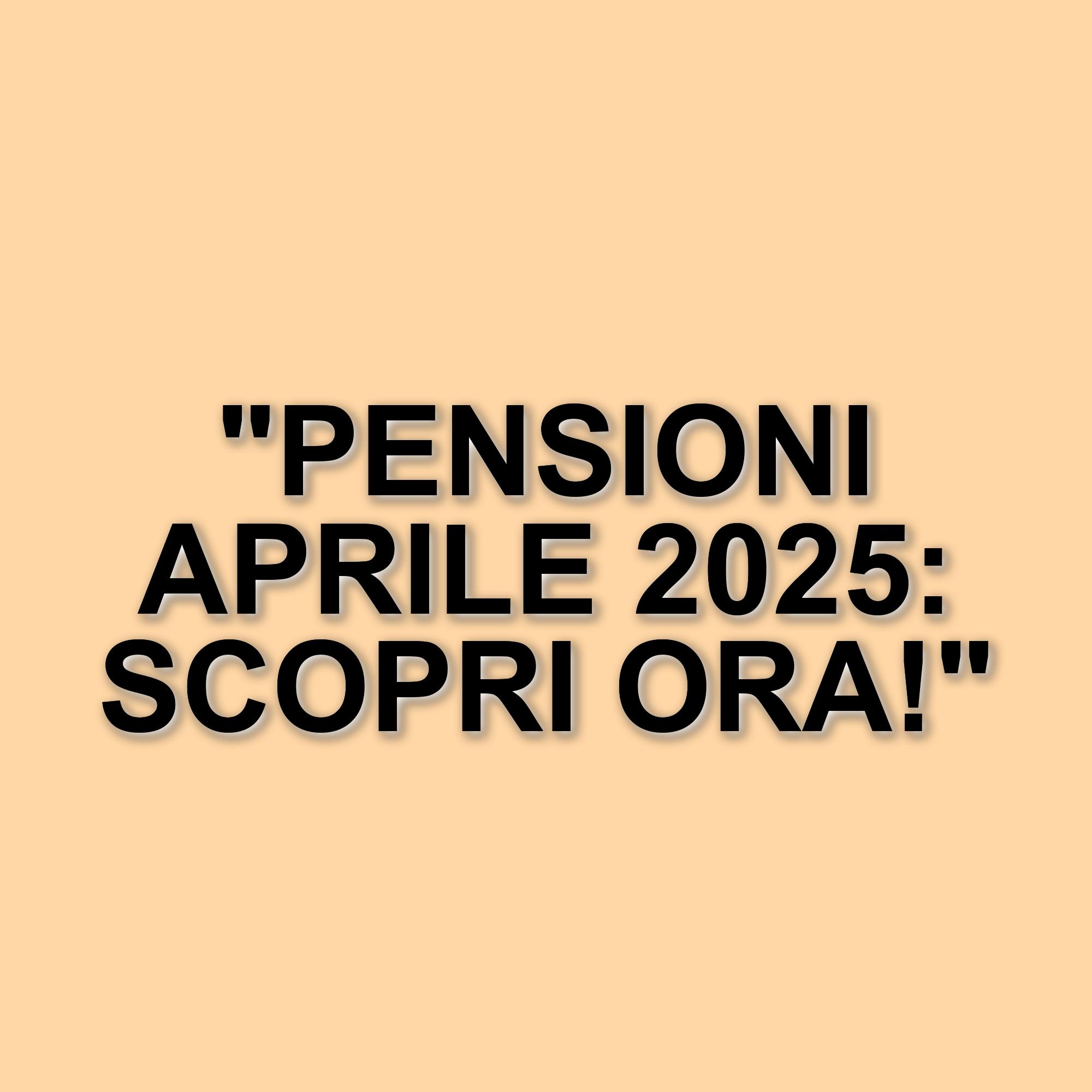 Attesa per il pagamento delle pensioni di aprile 2025: cosa sapere