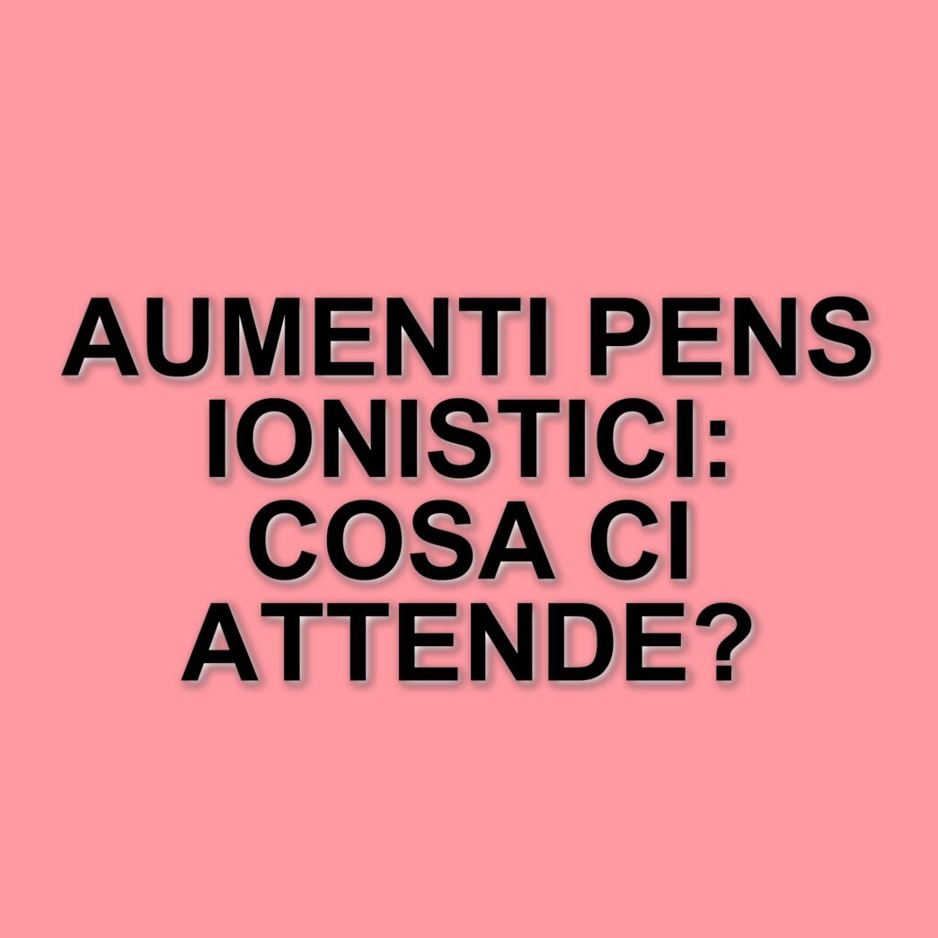 Aumenti pensionistici nel 2025: cosa aspettarsi per i contribuenti italiani