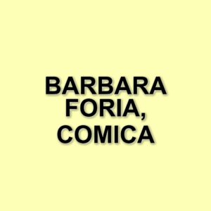 Barbara Foria: la comica napoletana che deve il suo successo ai genitori