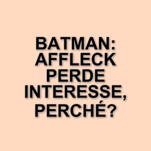 Ben Affleck racconta la sua esperienza come Batman: tra sfide e delusioni