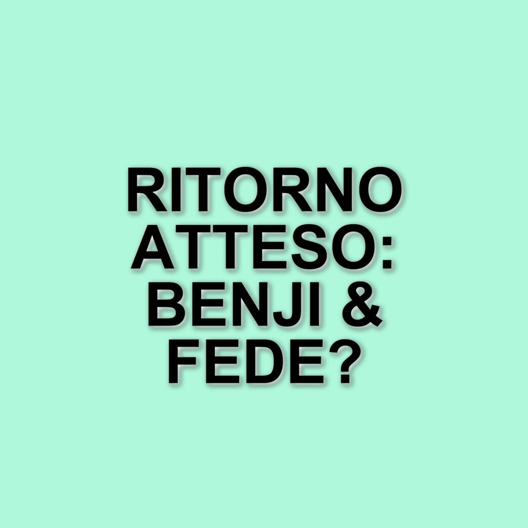 La separazione di Benji & Fede: il percorso di un duo iconico e il loro atteso ritorno
