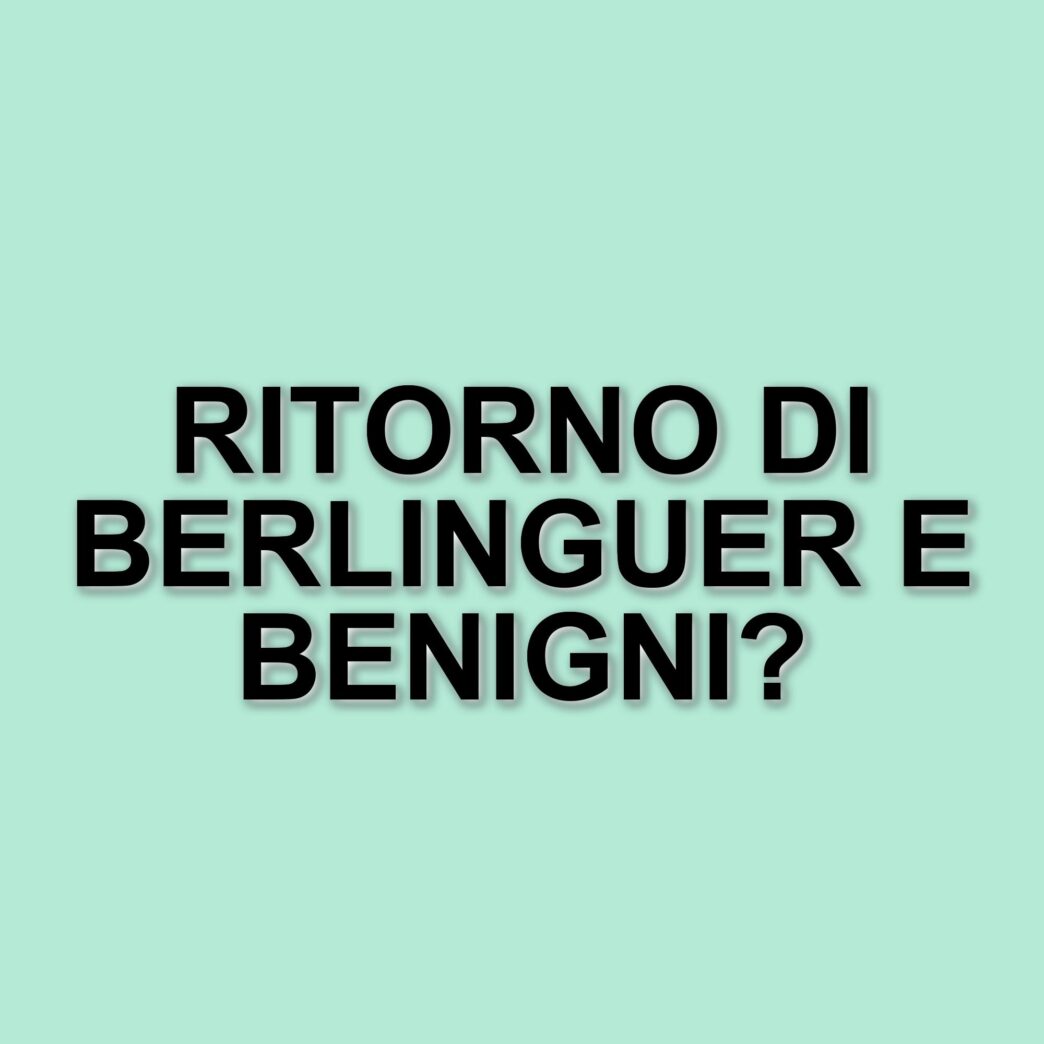 Berlinguer e Benigni: Un ritorno al passato tra politica e cultura