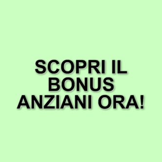 Bonus anziani da 850 euro al mese: requisiti, modalità di richiesta e utilizzo dei fondi