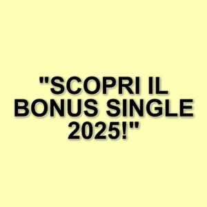 Bonus single 2025: nuove agevolazioni per chi non ha figli a carico