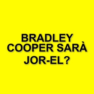 Bradley Cooper sarà Jor-El nel nuovo film di Superman diretto da James Gunn