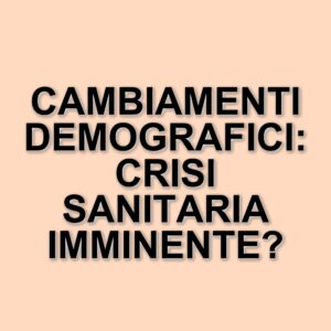 Cambiamenti demografici in Italia: l'impatto sull'assistenza sanitaria per anziani