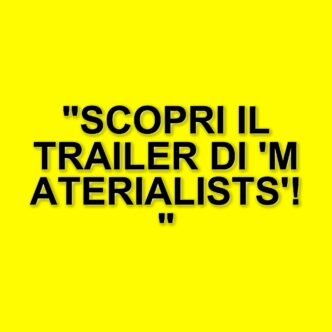 Celine Song torna alla regia con "Materialists": il trailer ufficiale e i dettagli del film