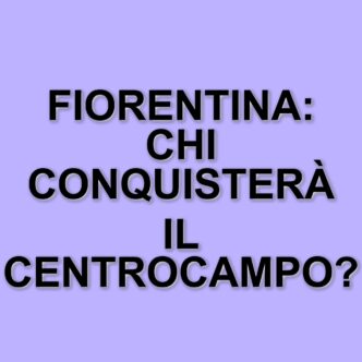 Centrocampo Fiorentino: Fagioli, Cataldi e Mandragora in Pole, Ma Adli e Folorunsho Scalpitano
