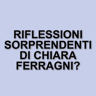 Chiara Ferragni: Messaggi Sottintesi e Riflessioni su Vita e Relazioni